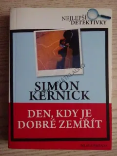 DEN, KDY JE DOBRÉ ZEMŘÍT, SIMON KERNICK, **an