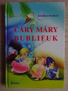 ČÁRY MÁRY BUBLIFUK, JAROSLAVA PECHOVÁ, **an