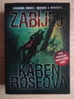 ZABÍJEJ!, KAREN ROSEOVÁ, **an