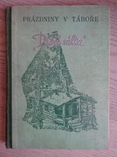PRÁZDNINY V TÁBOŘE "DÍVČÍ VÁLKA", JOSEF KOVÁŘ, **an