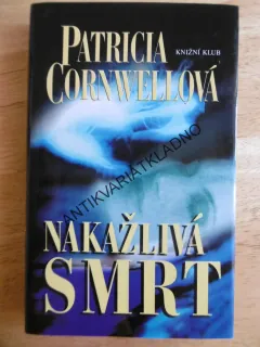 NAKAŽLIVÁ SMRT, PATRICIA CORNWELLOVÁ, **an