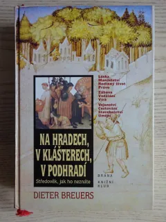 NA HRADECH, V KLÁŠTERECH, V PODHRADÍ, DIETER BREUERS, **an