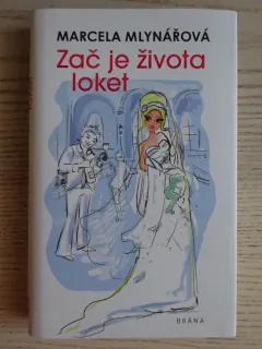 ZAČ JE ŽIVOTA LOKET, MARCELA MLYNÁŘOVÁ, **an