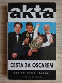 AKTA, CESTA ZA OSKAREM, JAK SE TOČIL KOLJA, VLAĎKA BEZECNÁ, **an