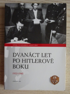 DVANÁCT LET PO HITLEROVĚ BOKU, 1933 - 1945, SVĚDECTVÍ HITLEROVY SEKRETÁŘKY, **an