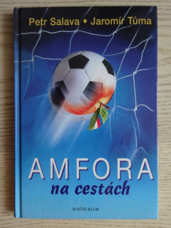 AMFORA NA CESTÁCH, PETR SALAVA, JAROMÍR TŮMA, **an