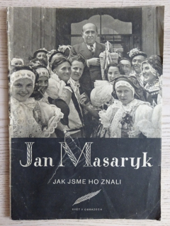 JAN MASARYK, JAK JSME HO ZNALI