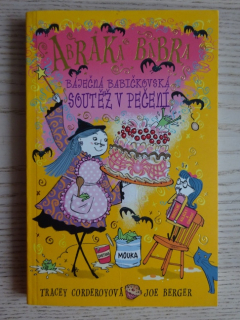 ABRAKA BABRA, BÁJEČNÁ BABIČKOVSKÁ SOUTĚŽ V PEČENÍ, TRACEY CORDEROYOVÁ, JOE BERGER, **an