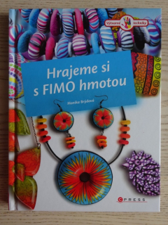 HRAJEME SI S FIMO HMOTOU, MONIKA BRÝDOVÁ, VÝTVARNÉ TECHNIKY, **an