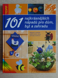 101 NEJKRÁSNĚJŠÍCH NÁPADŮ PRO DŮM, BYT A ZAHRADU, **an