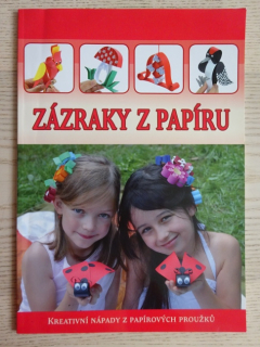 ZÁZRAKY Z PAPÍRU, KREATIVNÍ NÁPADY Z PAPÍROVÝCH PROUŽKŮ, **an