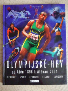 OLYMPIJSKÉ HRY, OD ATÉN 1896 K ATÉNÁM 2004, **an