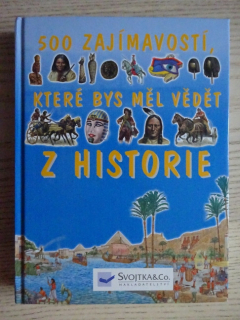 500 ZAJÍMAVOSTÍ, KTERÉ BYS MĚL VĚDĚT Z HISTORIE, **an
