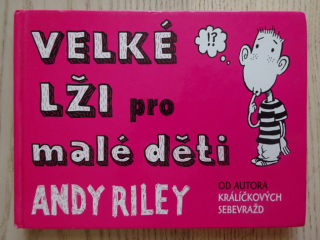 VELKÉ LŽI PRO MALÉ DĚTI, ANDY RILEY, **an