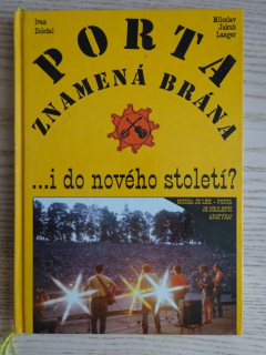 PORTA ZNAMENÁ BRÁNA... I DO NOVÉHO STOLETÍ?, IVAN DOLEŽAL, MILOSLAV JAKUB LANGER, **an