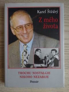 KAREL ŠTĚDRÝ, Z MÉHO ŽIVOTA, TROCHU NOSTALGIE NIKOHO NEZABIJE, **an