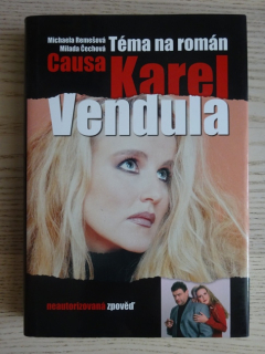 TÉMA NA ROMÁN, CAUSA KAREL A VENDULA, MICHAELA REMEŠOVÁ, MILADA ČECHOVÁ, NEAUTORIZOVANÁ ZPOVĚĎ, **an