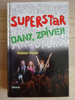 SUPERSTAR, DANY, ZPÍVEJ!, VLADIMÍR VLASÁK, **an