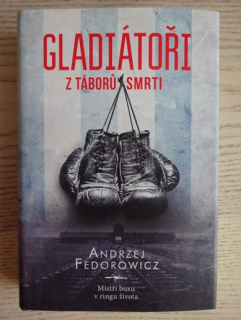 GLADIÁTOŘI TÁBORŮ SMRTI, ANDRZEJ FEDOROWICZ, **an