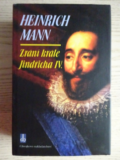 ZRÁNÍ KRÁLE JINDŘICHA IV., HEINRICH MANN, **an