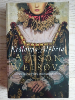 KRÁLOVNA ALŽBĚTA, ALISON WEIROVÁ, **an