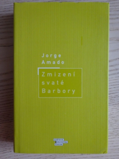 ZMIZENÍ SVATÉ BARBORY, JORGE AMADO, **an