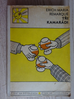 TŘI KAMARÁDI, ERICH MARIA REMARQUE, **an