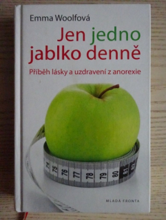 JEN JEDNO JABLKO DENNĚ, PŘÍBĚH LÁSKY A UZDRAVENÍ Z ANOREXIE, EMMA WOOLFOVÁ, **an
