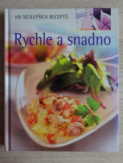 RYCHLE A SNADNO, 100 NEJLEPŠÍCH RECEPTŮ, **an