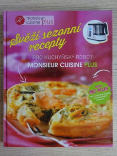 SVĚŽÍ SEZONNÍ RECEPTY PRO KUCHYŇSKÝ ROBOT MOSNIEUR CUISINE PLUS, **an