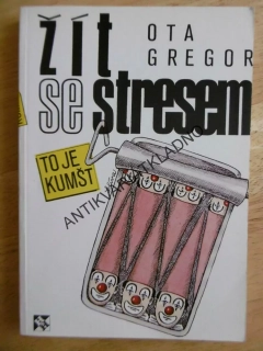 ŽÍT SE STRESEM, OTA GREGOR, TO JE KUMŠT, **an