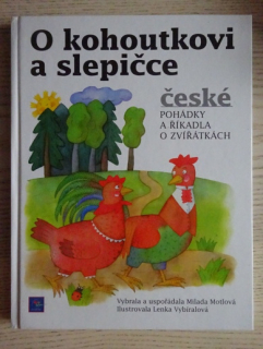 O KOHOUTKOVI A SLEPIČCE, ČESKÉ POHÁDKY A ŘÍKADLA, **an