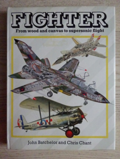 FIGHTER, FROM WOOD AND CANVAS TO SUPERSONIC FLIGHT, JOHN BATCHELOR, CHRIS CHANT, **an