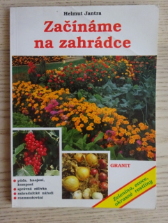 ZAČÍNÁME NA ZAHRÁDCE, HELMUT JANTRA, **an