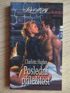 POSLEDNÍ PŘÍLEŽITOST, CHARLOTTE HUGHES, **an