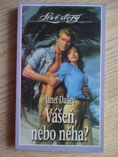 VÁŠEŇ, NEBO NĚHA?, JANET DAILEY, **an