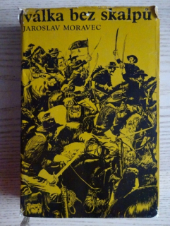 VÁLKA BEZ SKALPŮ, JAROSLAV MORAVEC, **an