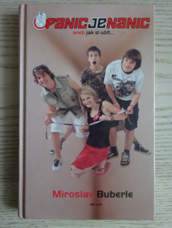 PANIC JE NA NIC ANEB JAK SI UŽÍT..., MIROSLAV BUBERLE, **an