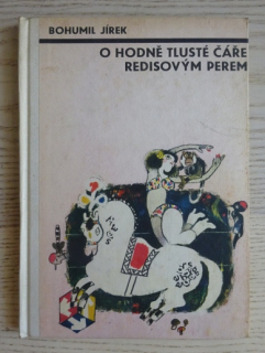 O HODNĚ TLUSTÉ ČÁŘE REDISOVÝM PEREM, BOHUMIL JÍREK, **an
