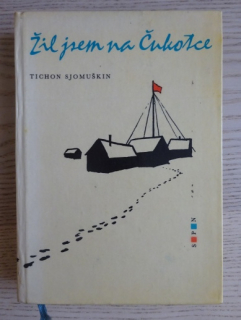 ŽIL JSEM NA ČUKOTCE, TICHON SJOMUŠKIN, **an