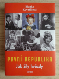 PRVNÍ REPUBLIKA, JAK ŽILY HVĚZDY, BLANKA KOVAŘÍKOVÁ, **an