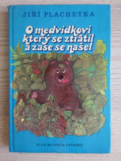O MEDVÍDKOVI, KTERÝ SE ZTRATIL A ZASE NAŠEL, JIŘÍ PLACHETKA, **an