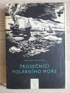 TROSEČNÍCI POLÁRNÍHO MOŘE, FRANTIŠEK BĚHOUNEK, **an