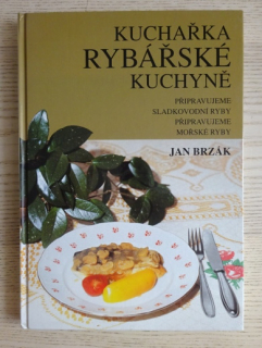 KUCHAŘKA RYBÁŘSKÉ KUCHYNĚ, JAN BRZÁK, **an