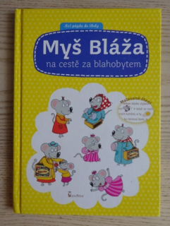 MYŠ BLÁŽA NA CESTE ZA BLAHOBYTEM, MALOVANÉ ČTENÍ, **an