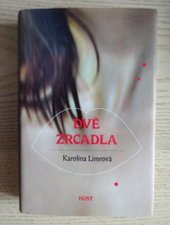 DVĚ ZRCADLA, KAROLINA LIMROVÁ, **an