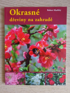 OKRASNÉ DŘEVINY NA ZAHRADĚ, ROBERT MARKLEY, **an