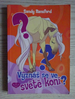 VYZNÁŠ SE VE SVĚTĚ KONÍ?, SANDY RANSFORD, **an