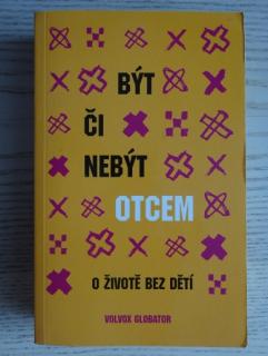 BÝT ČI NEBÝT OTCEM, O ŽIVOTĚ BEZ DĚTÍ, **an