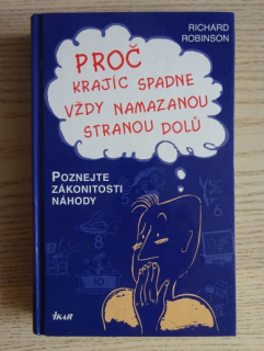 PROČ KRAJÍC SPADNE VŽDY NAMAZANOU STRANOU DOLŮ, RICHARD ROBINSON, **an